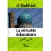 La Véritable éducation [al-Adab al-Mufrad] de l'imam al-Bukhârî